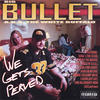 Bullet We Gets Perved.