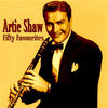 Artie SHAW And HIS ORCHESTRA Artie Shaw Fifty Favourites