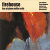 Firehouse Live At Glenn Miller Cafe