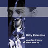 Billy Eckstine You Don`t Know What Love Is