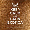 Ada Keep Calm and Latin Exotica