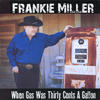 Frankie Miller When Gas Was Thirty Cents a Gallon