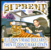 supreme If It Don`t Make Dollars...The