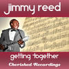 Jimmy Reed Getting Together