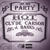 Hot Let Her Party (feat. Clyde Carson & J. Banks) - Single