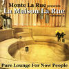 Monte La Rue presents La Maison La Rue - Volume 2 (Pure Lounge For Now People)