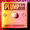 Plump DJs Plump DJs Present: Dirty Weekend