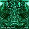Heyoka Pineal Dub