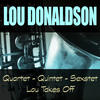 Lou Donaldson Quartet - Quintet - Sextet / Lou Takes Off