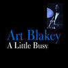 Art Blakey A Little Busy