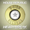 House Republic Heartbreak - Single