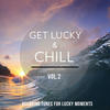 Planet Lounge Get Lucky & Chill, Vol. 2 (Relaxing Tunes for Lucky Moments)