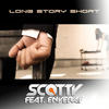 Scotty Long Story Short (Remixes) (feat. Enveray)