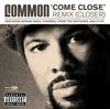 Common Common "Come Close" Remix (Closer)