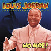 Louis Jordan No Moe! Louis Jordan`s Greatest Hits