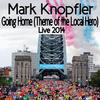 Mark Knopfler Going Home (Theme of the Local Hero) (Live / 2014) - Single