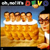 Devo Oh, No! It`s Devo