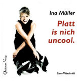 Ina Muller Platt Is Nich Uncool