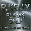 R. Kelly Playa`s Only