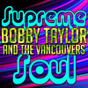 Bobby Taylor & The Vancouvers Supreme Soul: Bobby Taylor and the Vancouvers