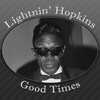 Lightnin` Hopkins Good Times