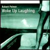 Robert Palmer Woke Up Laughing