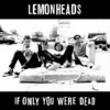 Lemonheads If Only You Were Dead