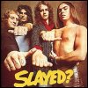 Slade Slayed?