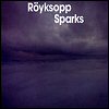 Royksopp Sparks (feat. Anneli Drecker)