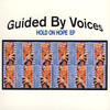 Guided By Voices Hold On Hope - EP