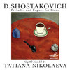 Tatiana Nikolaeva Shostakovich: Preludes and Fugues for Piano, Op. 87, Nos. 17-24