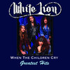 White Lion When The Children Cry - Greatest Hits