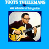 Toots Thielemans The Whistler & His Guitar