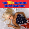 Chaz West 150 `80s Hair Metal Under Cover Hits