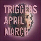 APRIL MARCH Triggers