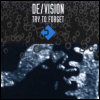 De/Vision Try To Forget