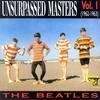 The Beatles Unsurpassed Masters Vol. 1 (1962-1963)