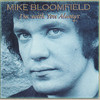 Mike Bloomfield I`m With You Always