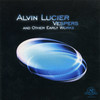 Alvin Lucier Alvin Lucier: Vespers and Other Early Works