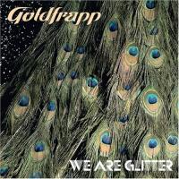GOLDFRAPP We Are Glitter