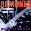 Ramones You Don`t Come Close