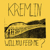 Kremlin Will You Feed Me? - EP