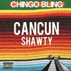 Chingo Bling Cancun Shawty