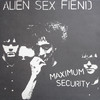 Alien Sex Fiend Maximum Security