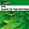 PPK Slave to the Rhythm