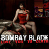 Bombay Black Love You to Death