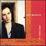 Jeff Buckley Sketches For My Sweetheart The Drunk [CD1]