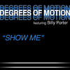 Degrees Of Motion Show Me (feat. Billy Porter)