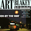 Art Blakey & The Jazz Messengers Oh, By the Way