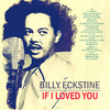 Billy Eckstine If I Loved You